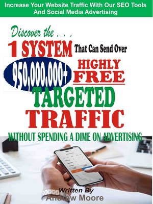 cover image of Discover the 1 System that Can Send Over 950,000,000+ Highly Free Targeted Traffic Without Spending a Dime On Advertising